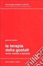 La terapia della Gestalt. Teoria, metodo e tecniche libro