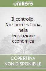 Il controllo. Nozioni e «Tipo» nella legislazione economica