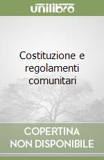 Costituzione e regolamenti comunitari libro