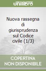 Nuova rassegna di giurisprudenza sul Codice civile (1/3) libro