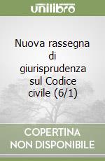 Nuova rassegna di giurisprudenza sul Codice civile (6/1) libro