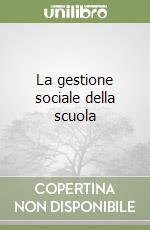 La gestione sociale della scuola libro