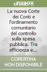 La nuova Corte dei Conti e l'ordinamento comunitario del controllo sulla spesa pubblica. Tra efficienza e garantismo. Atti del Convegno (Bari, 3 marzo 1994)