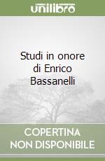 Studi in onore di Enrico Bassanelli libro