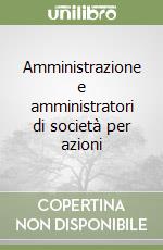 Amministrazione e amministratori di società per azioni libro