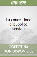 La concessione di pubblico servizio libro