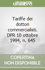 Tariffe dei dottori commercialisti. DPR 10 ottobre 1994, n. 645