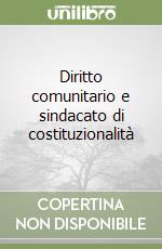 Diritto comunitario e sindacato di costituzionalità