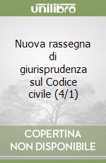 Nuova rassegna di giurisprudenza sul Codice civile (4/1) libro