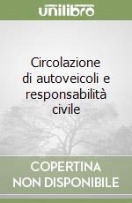 Circolazione di autoveicoli e responsabilità civile libro usato