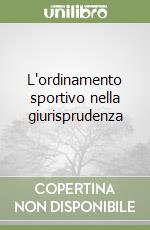 L'ordinamento sportivo nella giurisprudenza libro