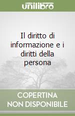 Il diritto di informazione e i diritti della persona libro