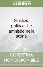 Giustizia politica. Le amnistie nella storia