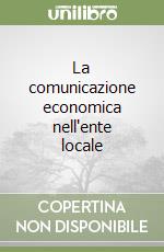 La comunicazione economica nell'ente locale libro