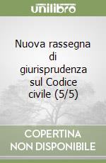 Nuova rassegna di giurisprudenza sul Codice civile (5/5) libro