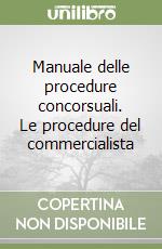 Manuale delle procedure concorsuali. Le procedure del commercialista libro