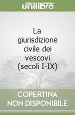 La giurisdizione civile dei vescovi (secoli I-IX) libro
