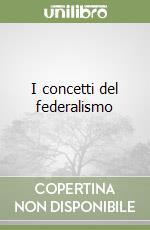 I concetti del federalismo libro