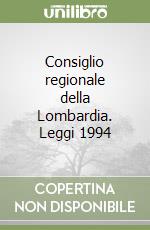 Consiglio regionale della Lombardia. Leggi 1994 libro