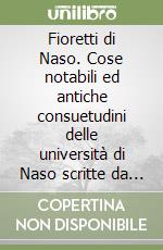 Fioretti di Naso. Cose notabili ed antiche consuetudini delle università di Naso scritte da don Girolamo Lanza nell'anno 1630 libro
