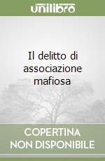 Il delitto di associazione mafiosa libro