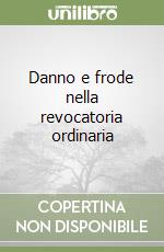 Danno e frode nella revocatoria ordinaria libro