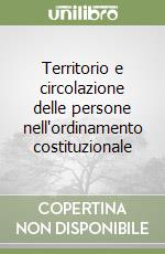 Territorio e circolazione delle persone nell'ordinamento costituzionale libro