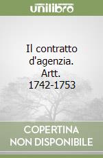 Il contratto d'agenzia. Artt. 1742-1753 libro