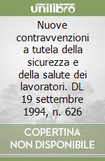 Nuove contravvenzioni a tutela della sicurezza e della salute dei lavoratori. DL 19 settembre 1994, n. 626