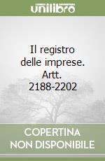 Il registro delle imprese. Artt. 2188-2202