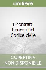 I contratti bancari nel Codice civile