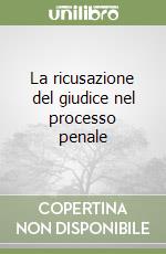 La ricusazione del giudice nel processo penale