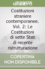 Costituzioni straniere contemporanee. Vol. 2: Le Costituzioni di sette Stati di recente ristrutturazione libro