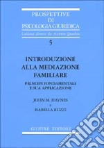 Introduzione alla mediazione familiare. Principi fondamentali e sua applicazione libro