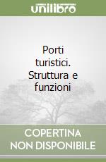 Porti turistici. Struttura e funzioni libro