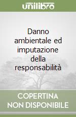 Danno ambientale ed imputazione della responsabilità libro