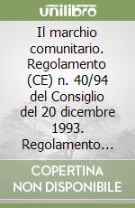 Il marchio comunitario. Regolamento (CE) n. 40/94 del Consiglio del 20 dicembre 1993. Regolamento (CE) n. 2868/95 e n. 2869/95. .. libro