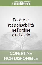 Potere e responsabilità nell'ordine giudiziario libro