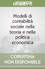 Modelli di contabilità sociale nella teoria e nella politica economica