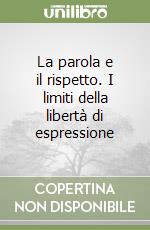 La parola e il rispetto. I limiti della libertà di espressione