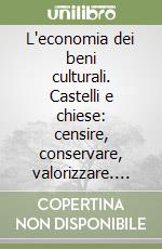 L'economia dei beni culturali. Castelli e chiese: censire, conservare, valorizzare. Atti del 5º Convegno di storia territoriale (Pavullo nel Frignano, 1993) libro