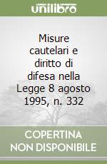 Misure cautelari e diritto di difesa nella Legge 8 agosto 1995, n. 332 libro