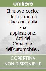 Il nuovo codice della strada a due anni dalla sua applicazione. Atti del Convegno dell'Automobile Club (Lucca, 18 giugno 1994) libro