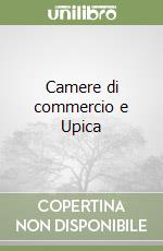 Camere di commercio e Upica