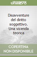 Disavventure del diritto soggettivo. Una vicenda teorica