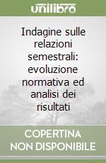 Indagine sulle relazioni semestrali: evoluzione normativa ed analisi dei risultati libro