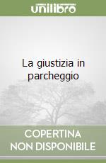 La giustizia in parcheggio libro