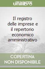 Il registro delle imprese e il repertorio economico amministrativo libro