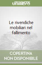 Le rivendiche mobiliari nel fallimento libro