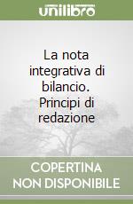 La nota integrativa di bilancio. Principi di redazione